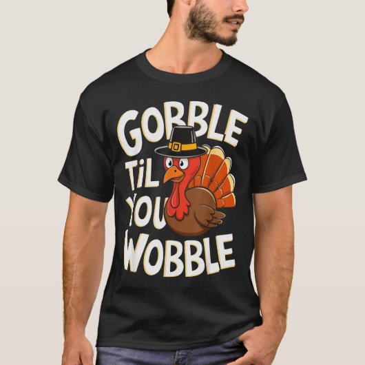 Gobble Til You Wobble Shirt Gobble Gobble Thanksgi (Vorderseite)
