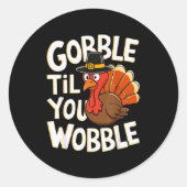 Gobble Til You Wobble Shirt Gobble Gobble Thanksgi Runder Aufkleber (Vorderseite)