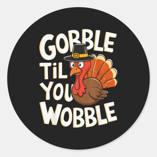 Gobble Til You Wobble Shirt Gobble Gobble Thanksgi Runder Aufkleber (Vorderseite)