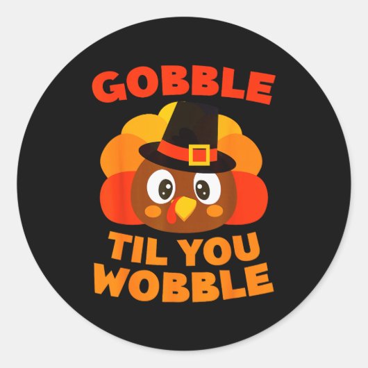 Gobble Til You Wobble Shirt Men Women Kids Thanksg Runder Aufkleber (Vorderseite)