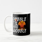 Gobble Til You Wobble Thanksgiving Christmas Men W Kaffeetasse (Links)