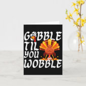 Gobble Til You Wobble Thanksgiving Christmas Men W Karte (Gelbe Blume)