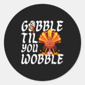 Gobble Til You Wobble Thanksgiving Christmas Men W Runder Aufkleber (Vorderseite)