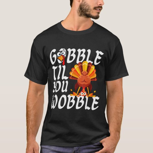 Gobble Til You Wobble Thanksgiving Christmas Men W T-Shirt (Vorderseite)