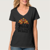 Gobble Til You Wobble Thanksgiving Day 10 T-Shirt (Vorderseite)