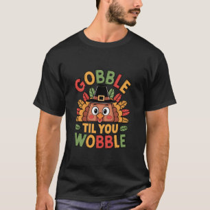 Gobble Til You Wobble Türkei Kleinkind Kinder Baby T-Shirt