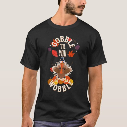 Gobble til You Wobble  Turkey Meme T-Shirt (Vorderseite)