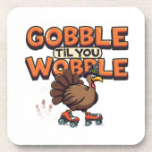 Gobble 'Til You Wobble Turkey on Roller Skates Getränkeuntersetzer (Vorderseite)