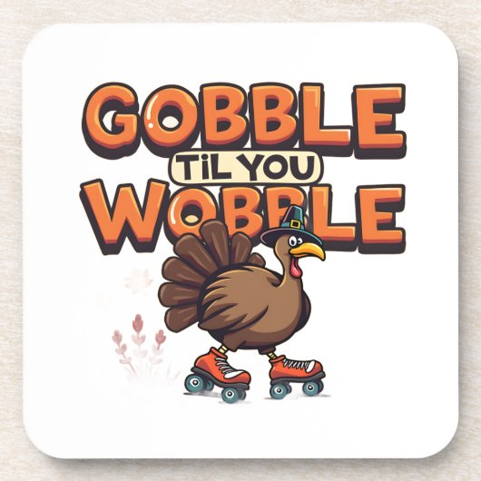 Gobble 'Til You Wobble Turkey on Roller Skates Getränkeuntersetzer (Vorderseite)