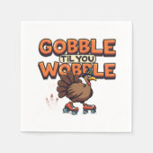 Gobble 'Til You Wobble Turkey on Roller Skates Serviette (Vorderseite)