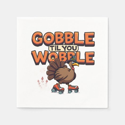 Gobble 'Til You Wobble Turkey on Roller Skates Serviette (Vorderseite)