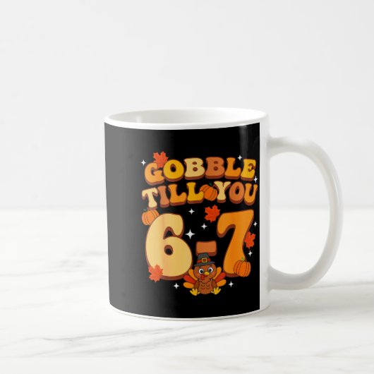 Gobble Till You 67 Thanksgiving Brainrot Meme Six  Kaffeetasse (Rechts)