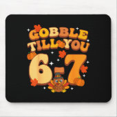 Gobble Till You 67 Thanksgiving Brainrot Meme Six  Mousepad (Vorne)