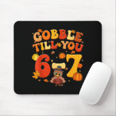 Gobble Till You 6 7 Turkey 6 7 Meme Six Seven Than Mousepad (Mit Mouse)