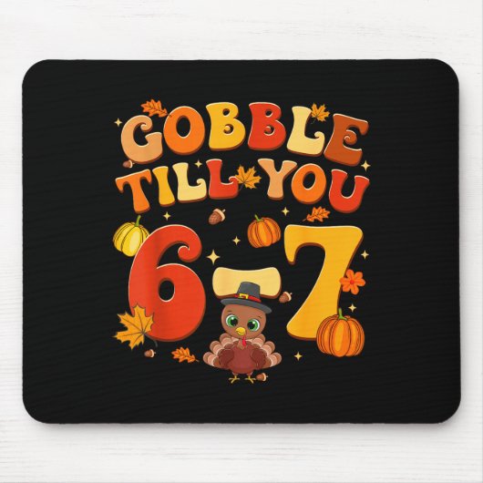 Gobble Till You 6 7 Turkey 6 7 Meme Six Seven Than Mousepad (Vorne)