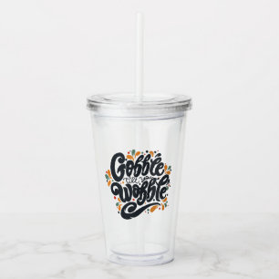 Gobble Till You Wobble Acryltrinkbecher