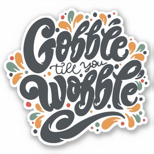 Gobble Till You Wobble Aufkleber (Vorderseite)