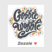 Gobble Till You Wobble Aufkleber (Blatt)