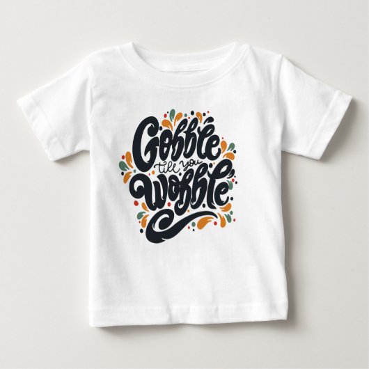 Gobble Till You Wobble Baby T-shirt (Vorderseite)