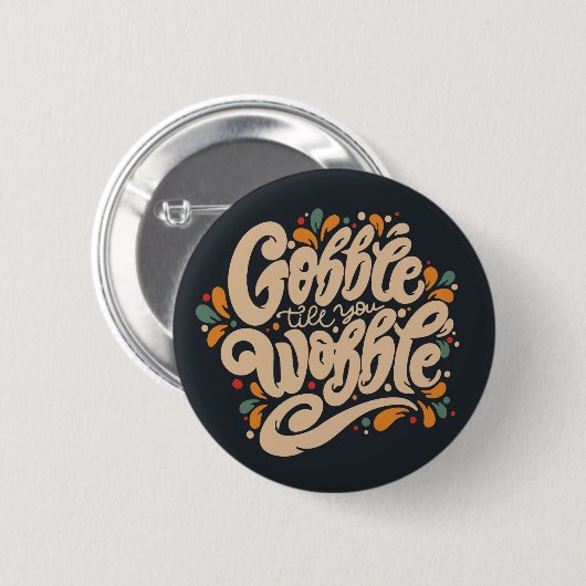 Gobble Till You Wobble Button (Vorne & Hinten)