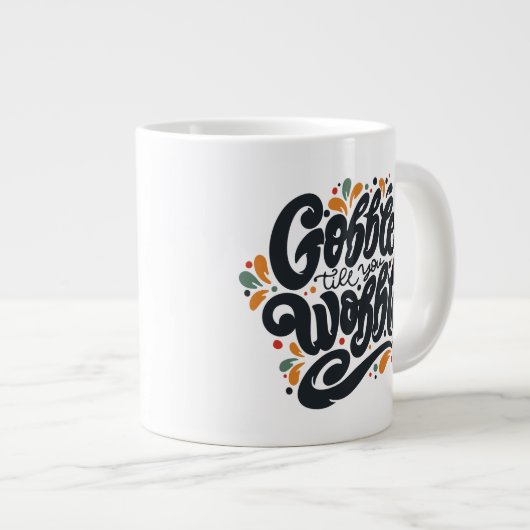 Gobble Till You Wobble Jumbo-Tasse (Vorderseite Rechts)