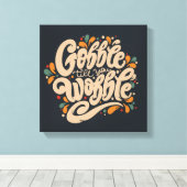 Gobble Till You Wobble Leinwanddruck (Insitu (Holzboden))