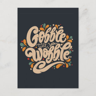 Gobble Till You Wobble Postkarte