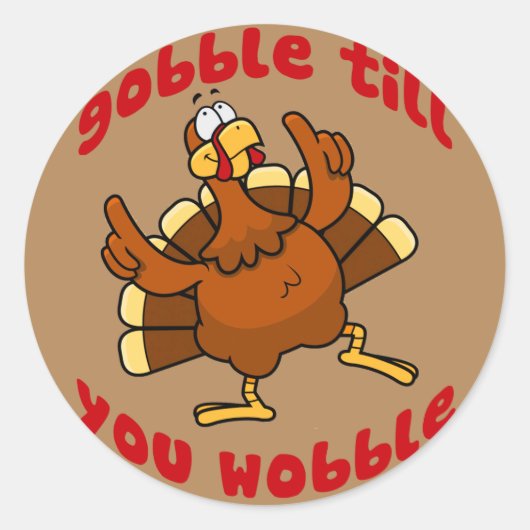 Gobble Till You Wobble Runder Aufkleber (Vorderseite)