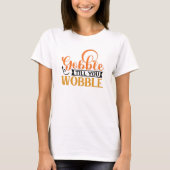 Gobble Till You Wobble T-Shirt (Vorderseite)