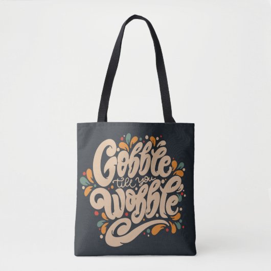 Gobble Till You Wobble Tasche (Vorderseite)