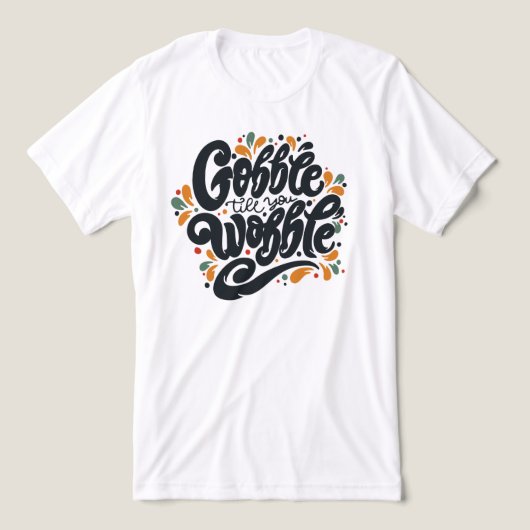Gobble Till You Wobble Tri-Blend Shirt (Design Vorderseite)