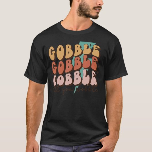 Gobble Till You Wobble Turkey Autumn Fall Thanksgi T-Shirt (Vorderseite)