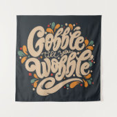 Gobble Till You Wobble Wandteppich (Vorderseite)