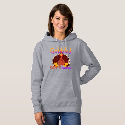 Gobbled Can’t Wobble Funny Turkey Thanksgiving Hoodie (Vorne ganz)