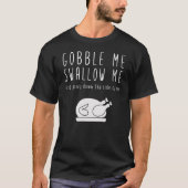 Goble Me schlucken Erntedank Funny Parody T-Shirt (Vorderseite)