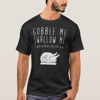Goble Me schlucken Erntedank Funny Parody T-Shirt