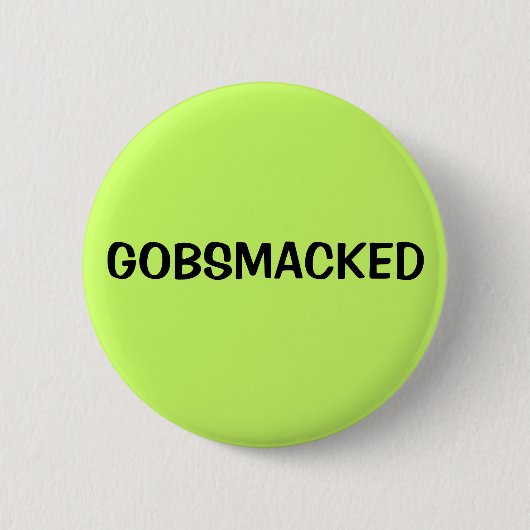 GOBSMACKED BUTTON (Vorderseite)