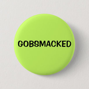 GOBSMACKED BUTTON