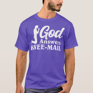 GOD antwortet Knie Mail nach Jesus und dem Christu T-Shirt