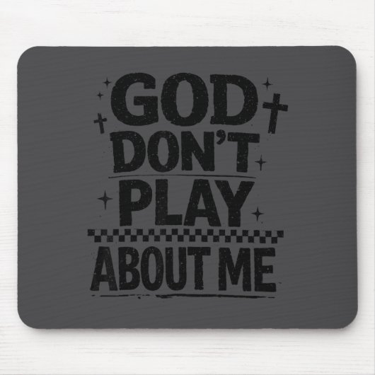 God Don't Play About Me Christian Faith Quote Mousepad (Vorne)