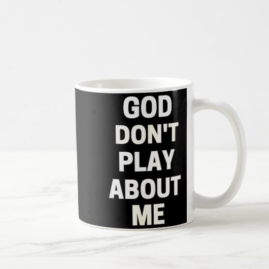 God Don't Play About Me Kaffeetasse (Rechts)