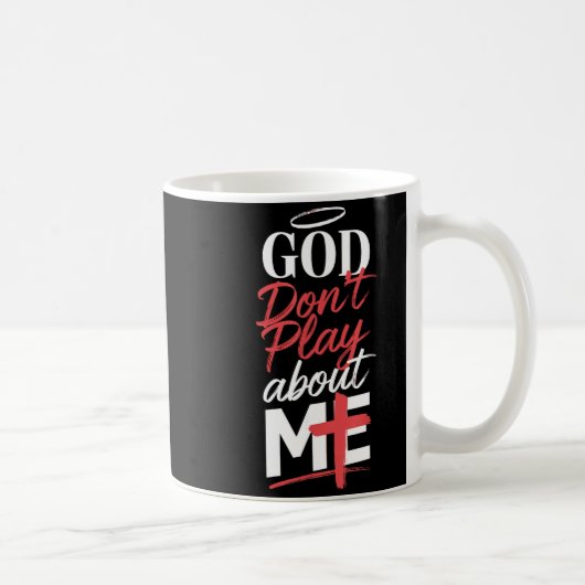God Don't Play About Me Uplifting Sritual Expressi Kaffeetasse (Rechts)