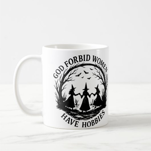 God Forbid Women Have Hobbies Witch Halloween gift Kaffeetasse (Links)