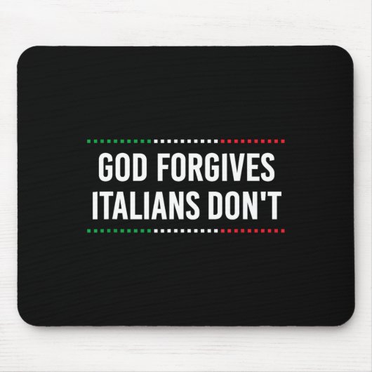 God Forgives Italians Don't Funny Sarcastic Humor Mousepad (Vorne)