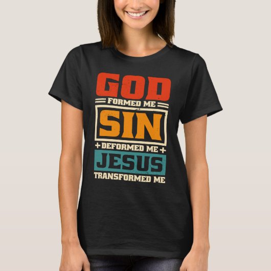 God Formed Me Sin Deformed Me Jesus Christian Beli T-Shirt (Vorderseite)