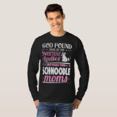 God Found Sweetest Ladies Made Them Schnoodle Moms T-Shirt (Vorne ganz)