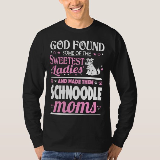 God Found Sweetest Ladies Made Them Schnoodle Moms T-Shirt (Vorderseite)