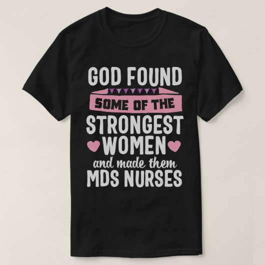 God found Women MDS Nurse Medical Nursing Novelty T-Shirt (Design vorne)