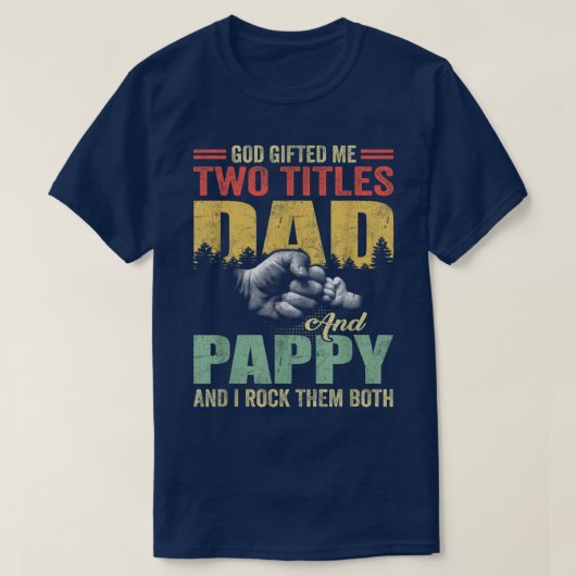 God Gifted Me Two Titles Dad and Pappy Father's Da T-Shirt (Design vorne)