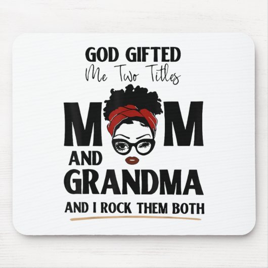 God Gifted Me Two Titles Mom And Grandma And I Roc Mousepad (Vorne)